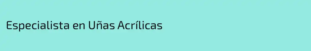 Especialista en Uñas Acrílicas